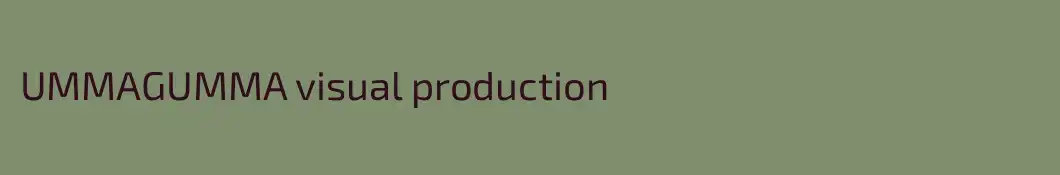 UMMAGUMMA visual production